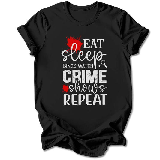 T-Shirt Black / S EAT, SLEEP, BINGE TRUE CRIME T-SHIRT