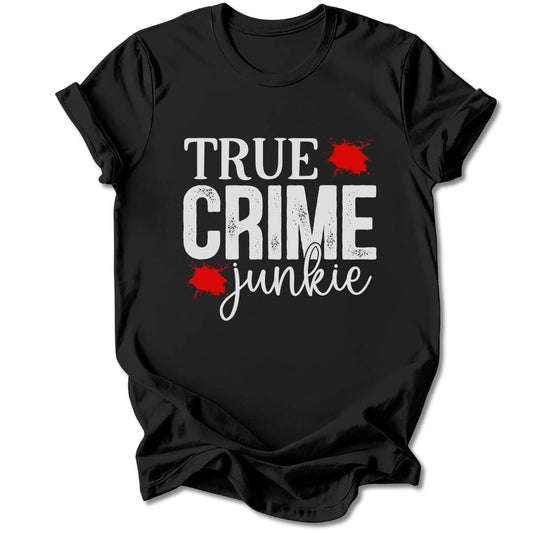 T-Shirt Black / S TRUE CRIME JUNKIE T-SHIRT