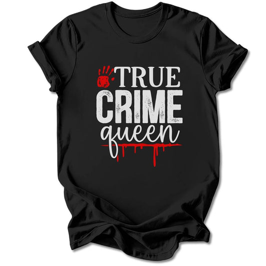 T-Shirt Black / S TRUE CRIME QUEEN T-SHIRT