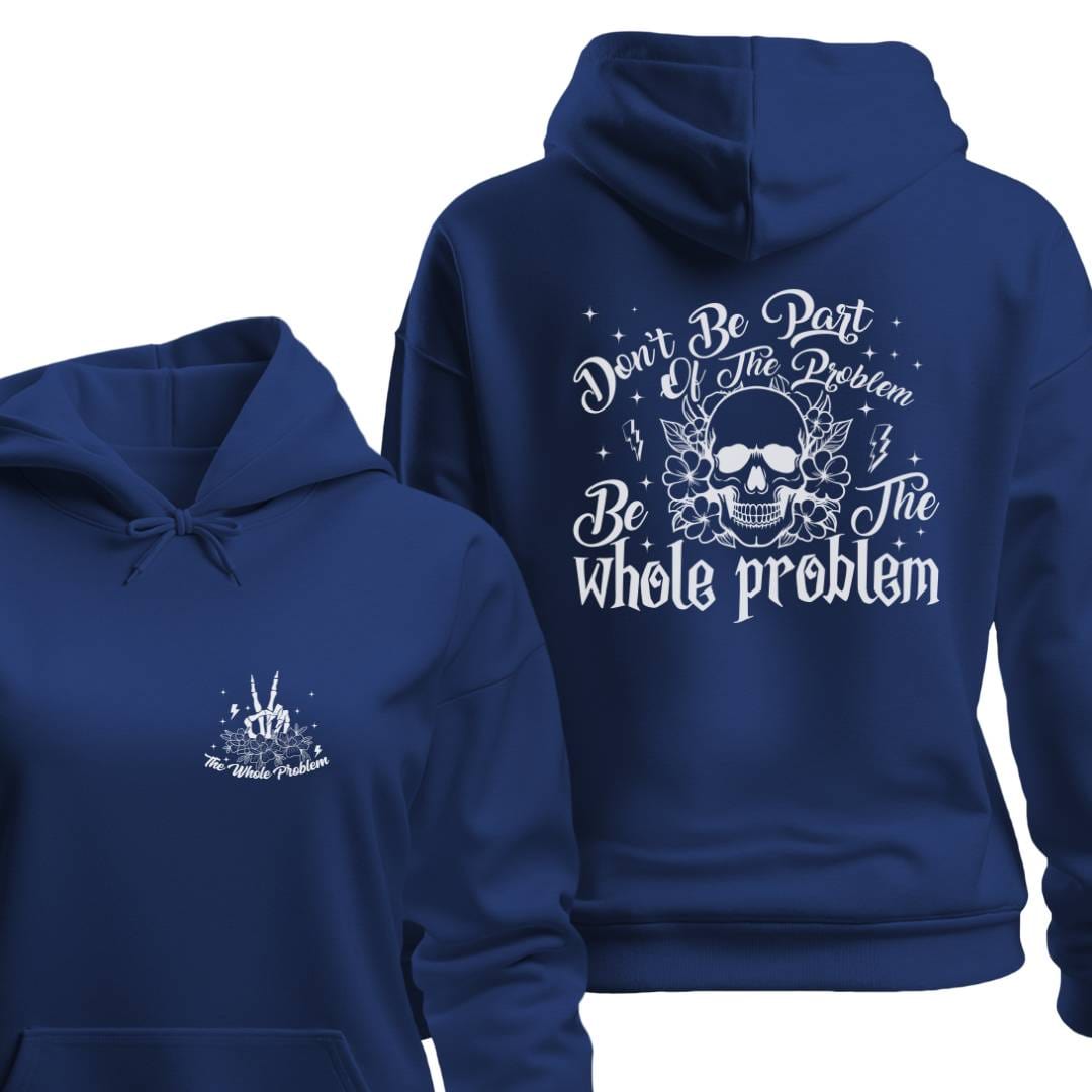 Hoodie Navy / S BE THE WHOLE PROBLEM HOODIE