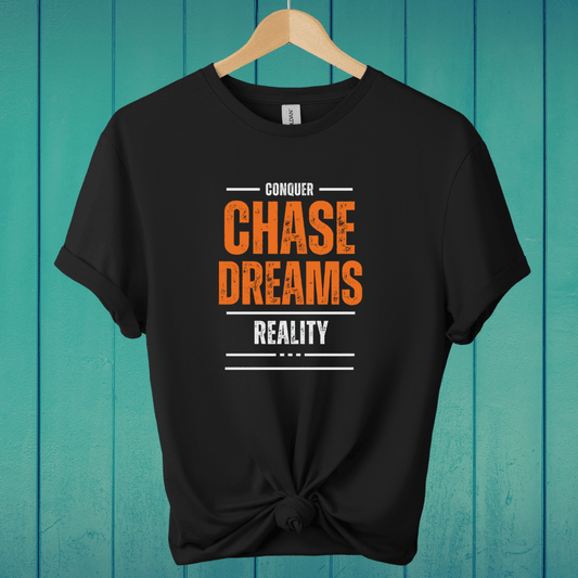 T-Shirt Black / S Chase Dreams Conquer Reality T-Shirt