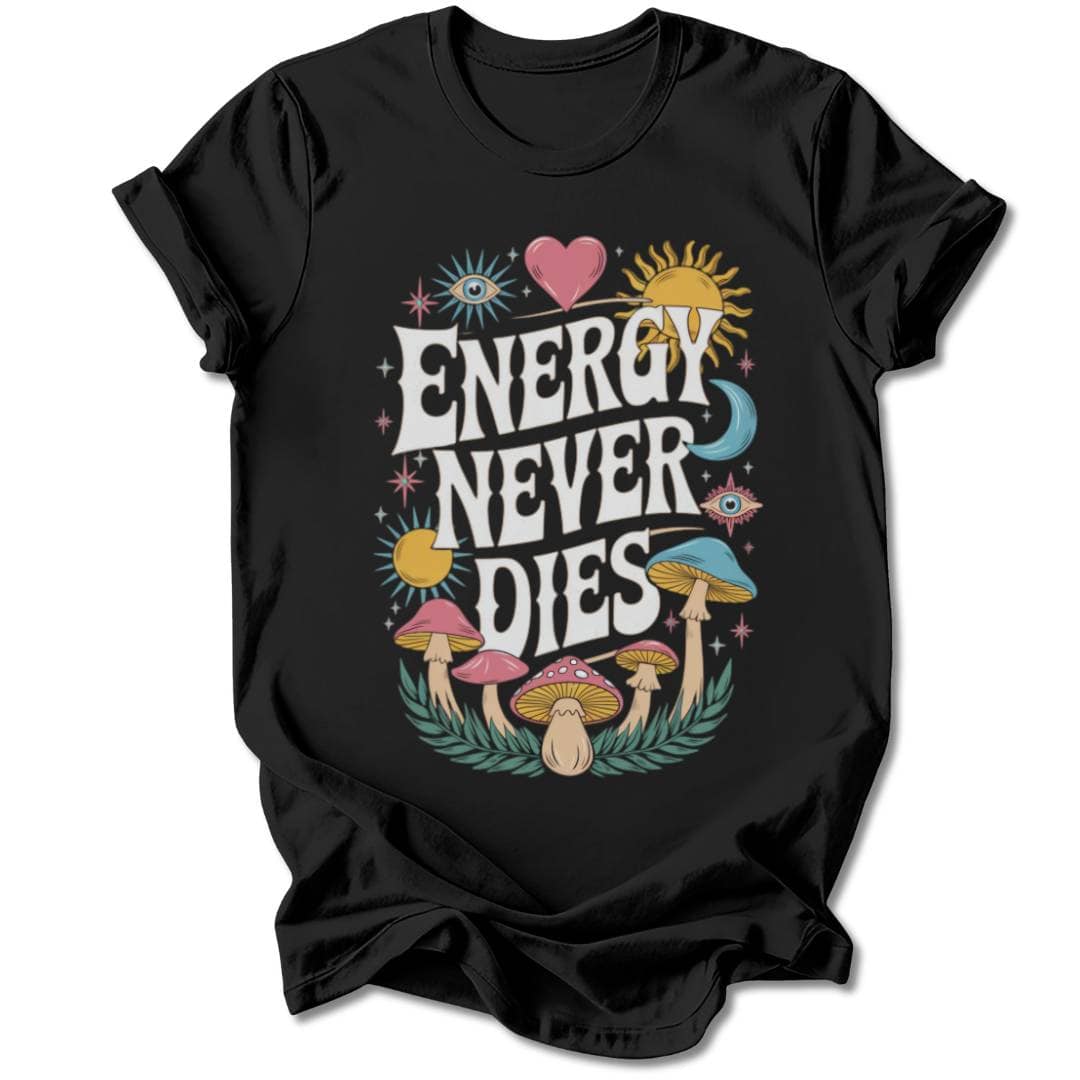 T-Shirt Black / S ENERGY NEVER DIES T-SHIRT