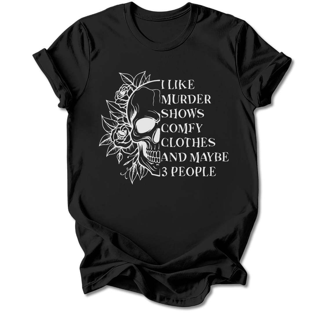 T-Shirt Black / S I Like Murder Shows And Three People T-Shirt