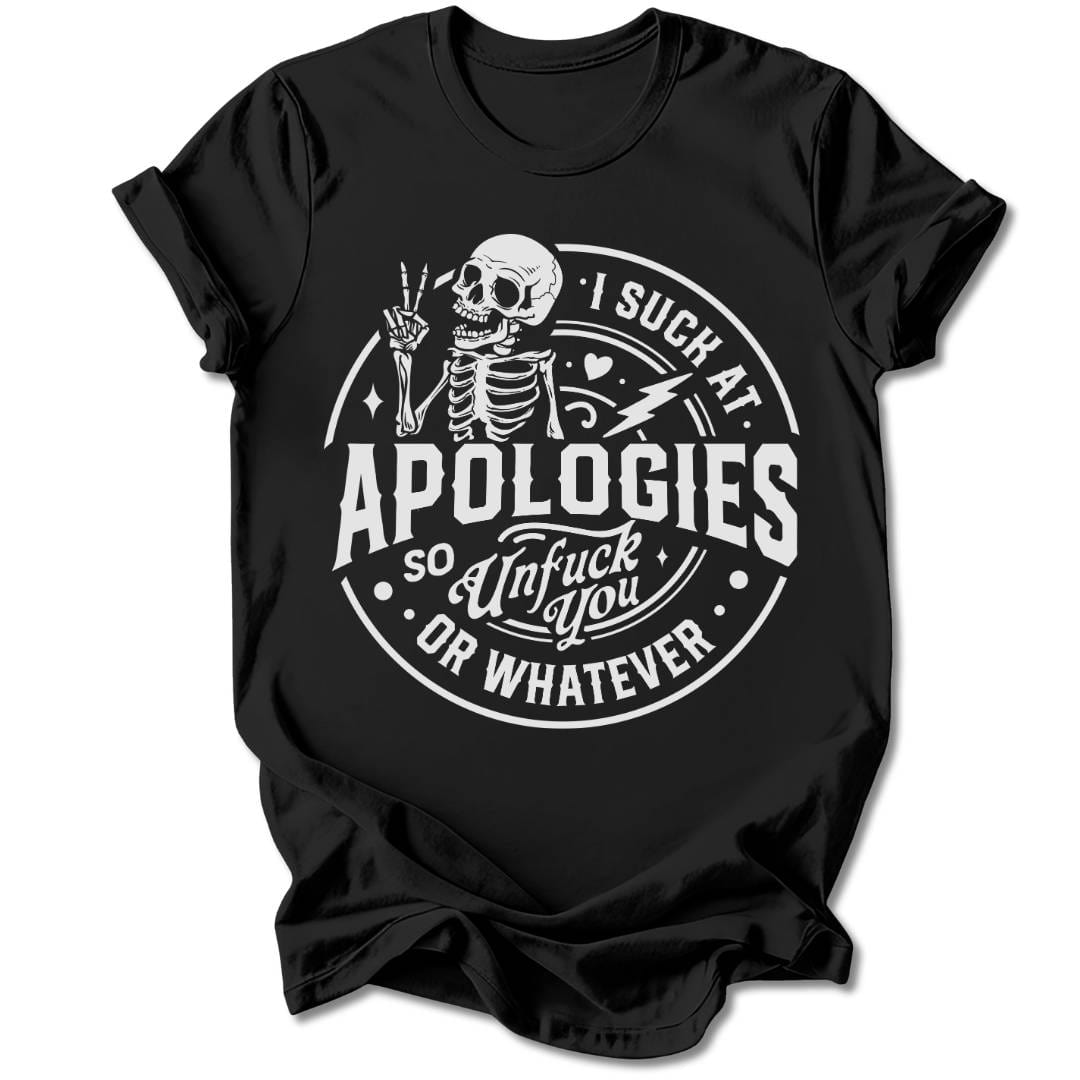 T-Shirt Black / S I SUCK AT APOLOGIES T-SHIRT