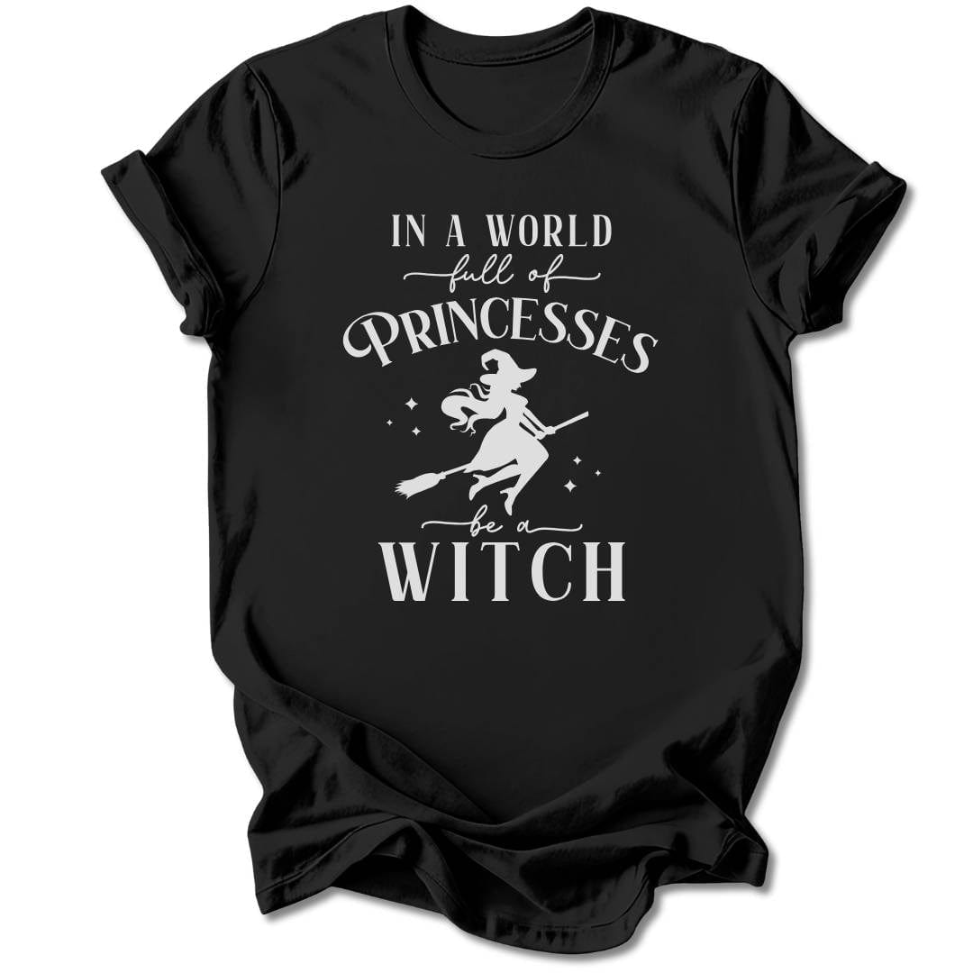 T-Shirt Black / S IN A WORLD FULL OF PRINCESSES