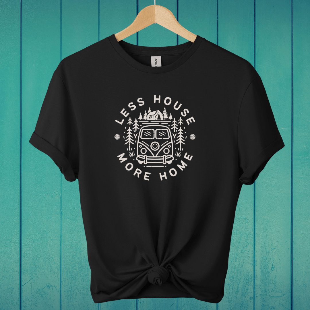 T-Shirt Black / S Less House More Home T-Shirt