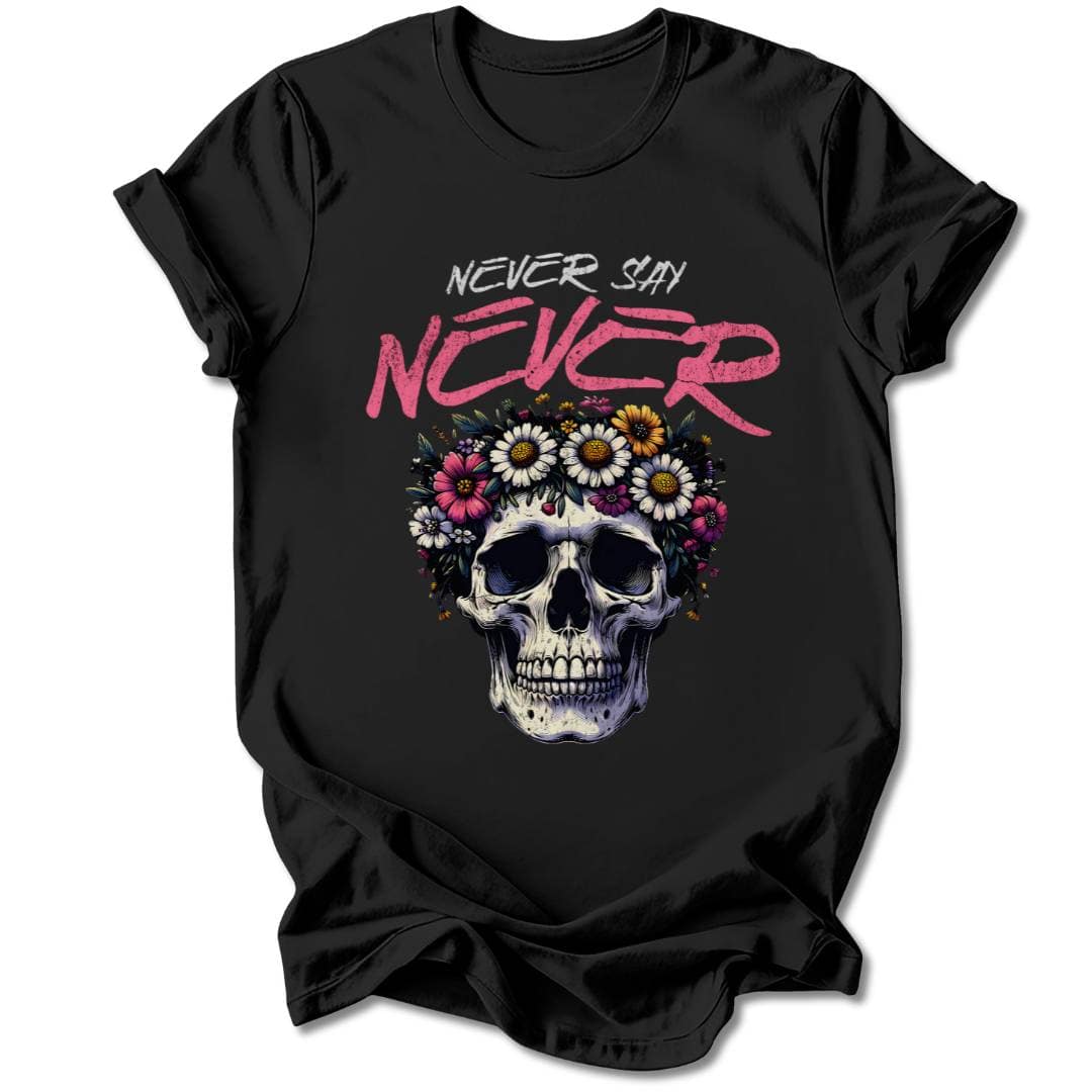 T-Shirt Black / S NEVER SAY NEVER T-SHIRT
