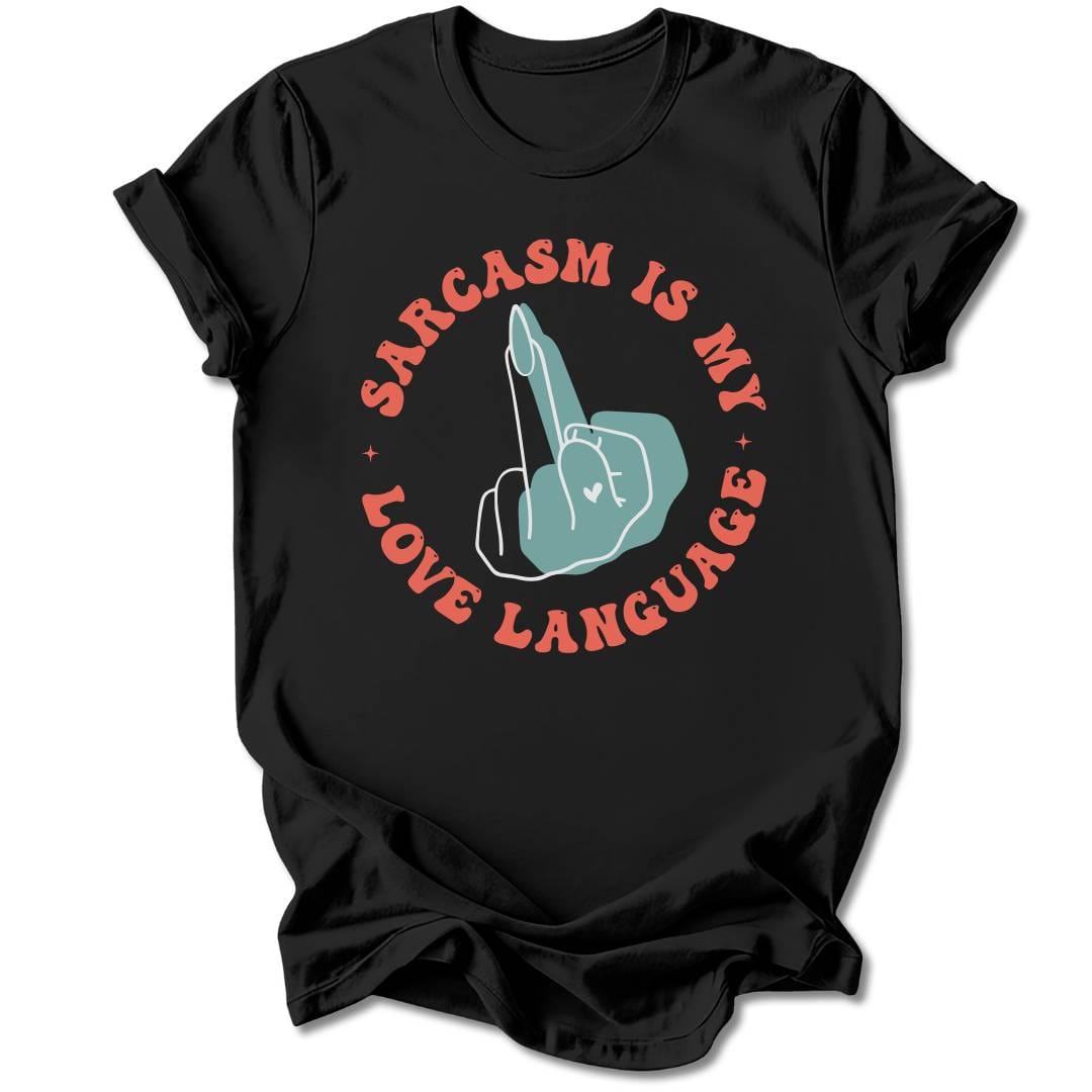 T-Shirt Black / S Sarcasm Is My Love Language T-Shirt