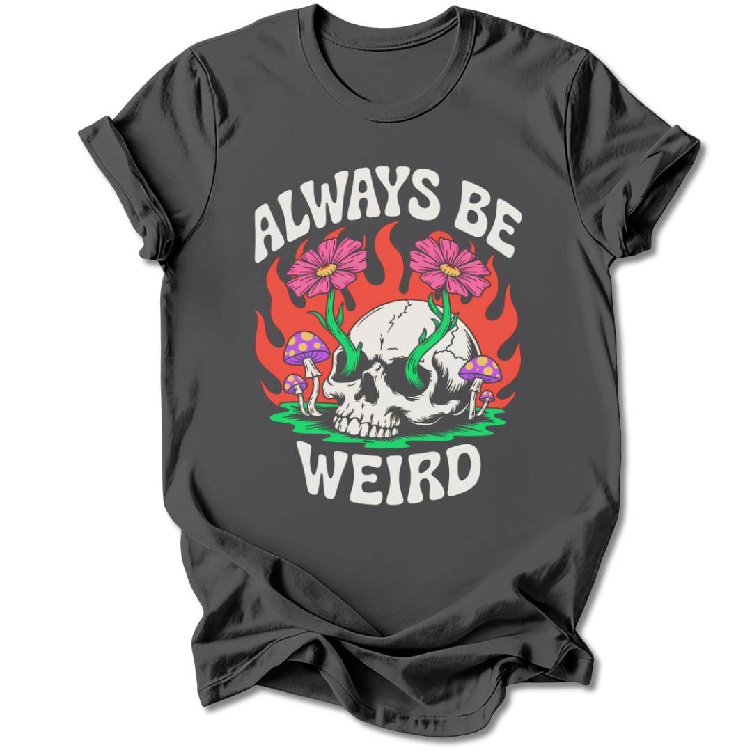 T-Shirt Charcoal / S ALWAYS BE WEIRD T-SHIRT