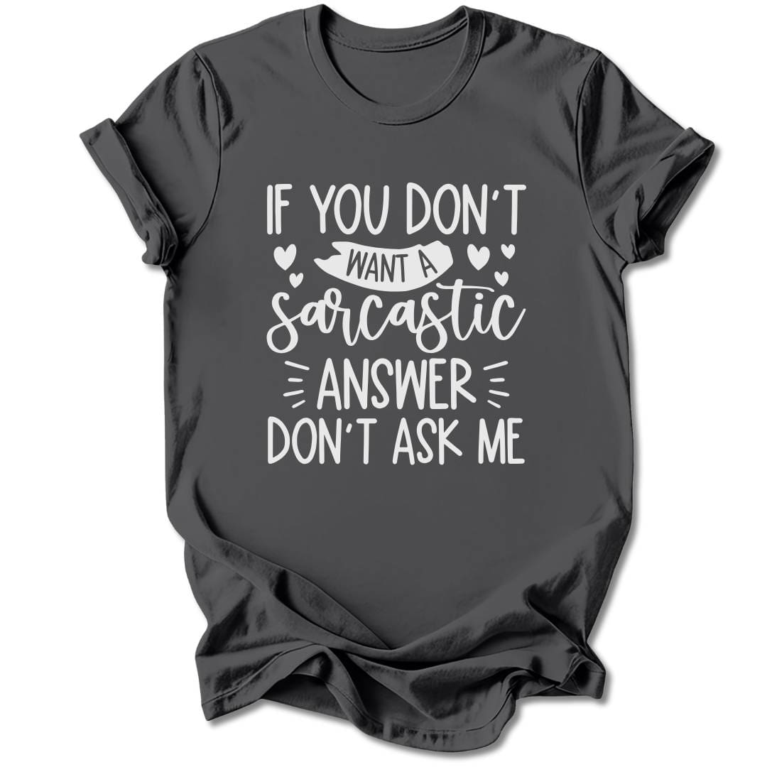 T-Shirt Charcoal / S Don't Ask Me T-Shirt