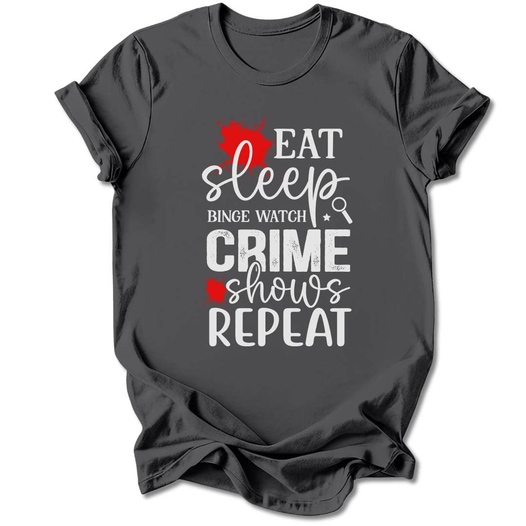 T-Shirt Charcoal / S EAT, SLEEP, BINGE TRUE CRIME T-SHIRT