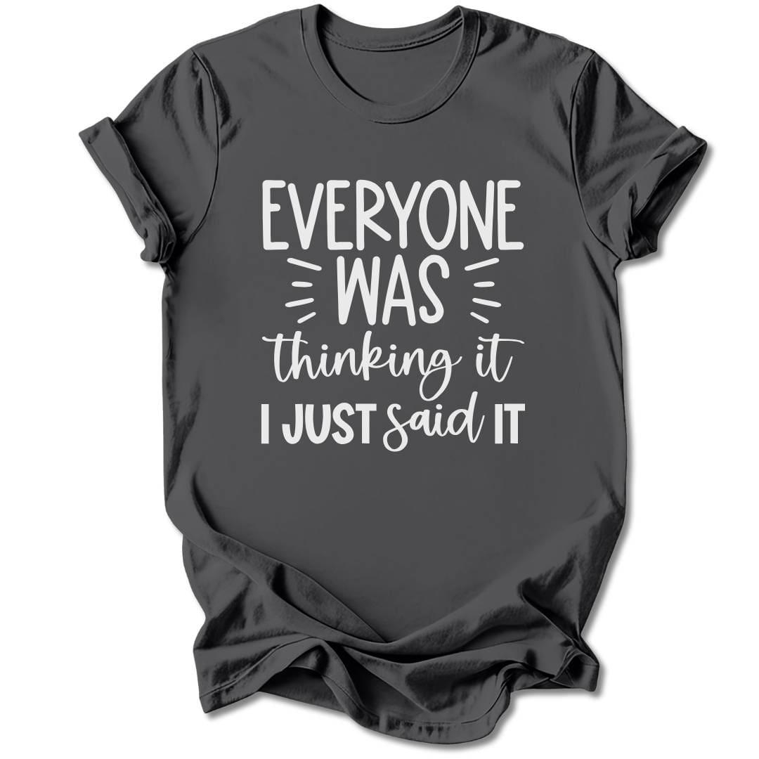 T-Shirt Charcoal / S Everyone Was Thinking It T-Shirt