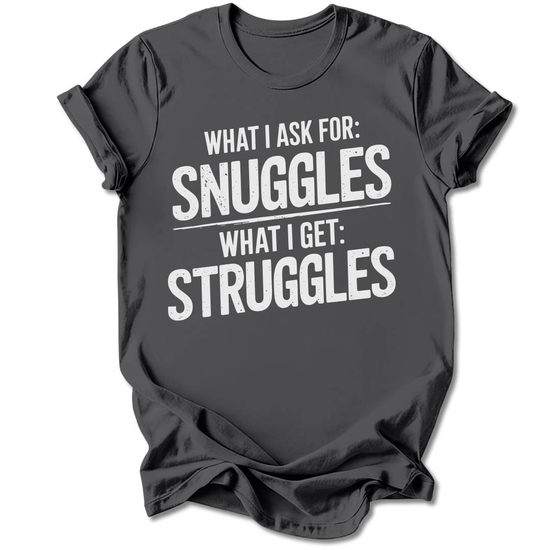 T-Shirt Charcoal / S I Ask For Snuggles T-Shirt