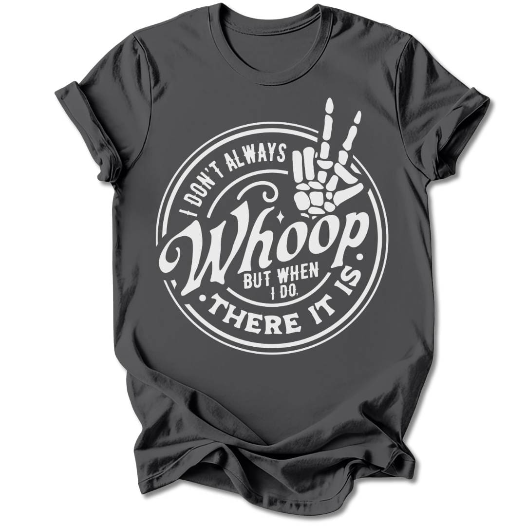 T-Shirt Charcoal / S I DON'T ALWAYS WHOOP