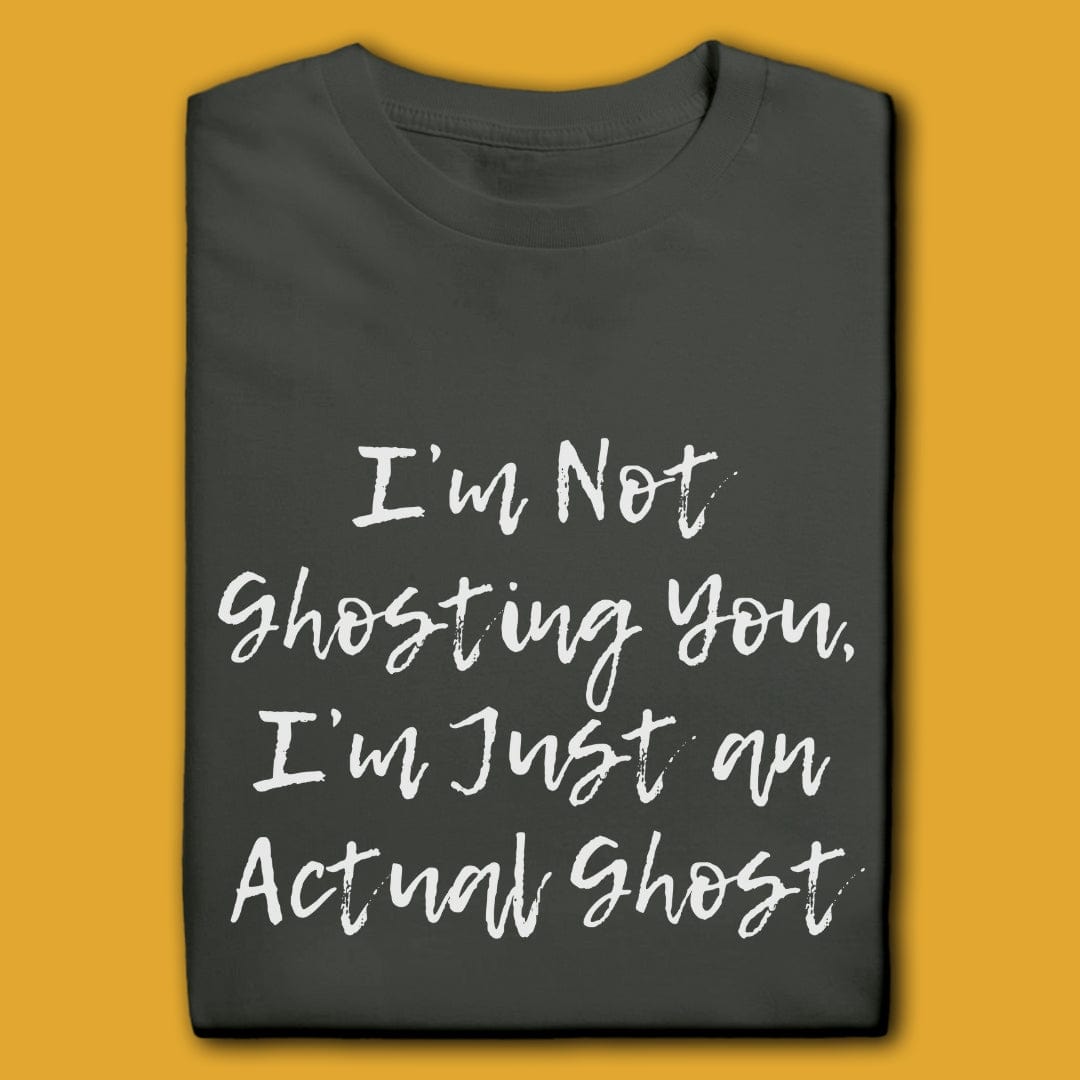T-Shirt Charcoal / S I'M NOT GHOSTING YOU T-SHIRT