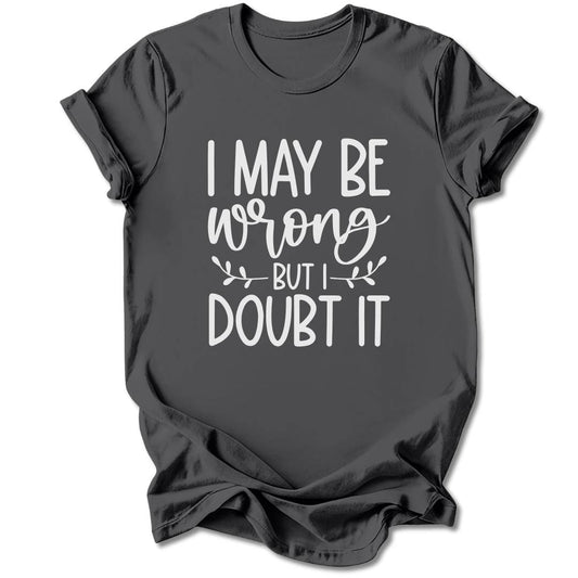 T-Shirt Charcoal / S I May Be Wrong T-Shirt
