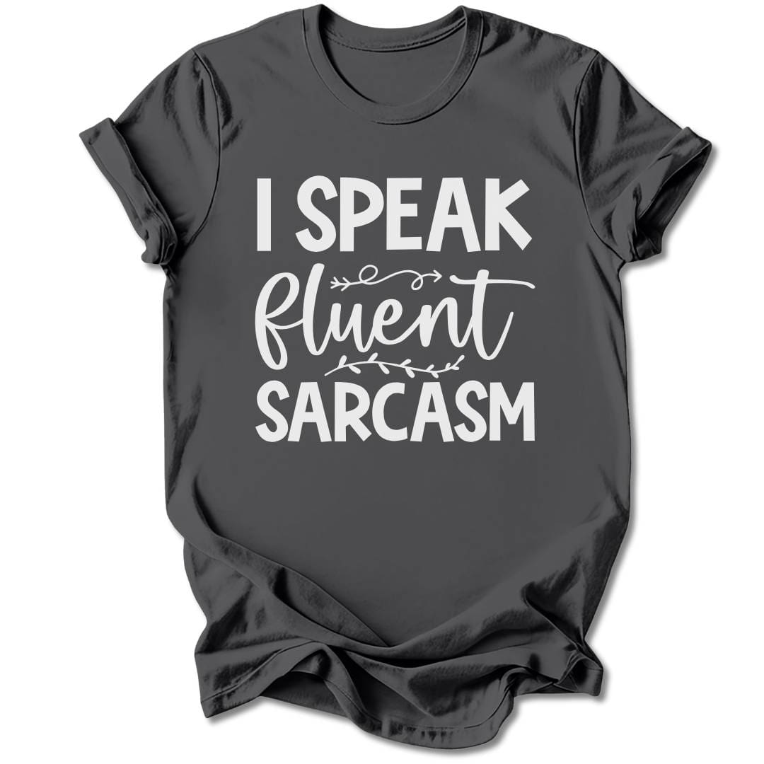 T-Shirt Charcoal / S I Speak Fluent Sarcasm T-Shirt