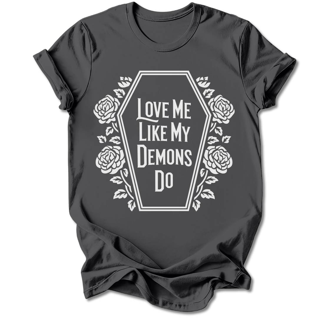 T-Shirt Charcoal / S Love Me Like My Demons Do T-Shirt