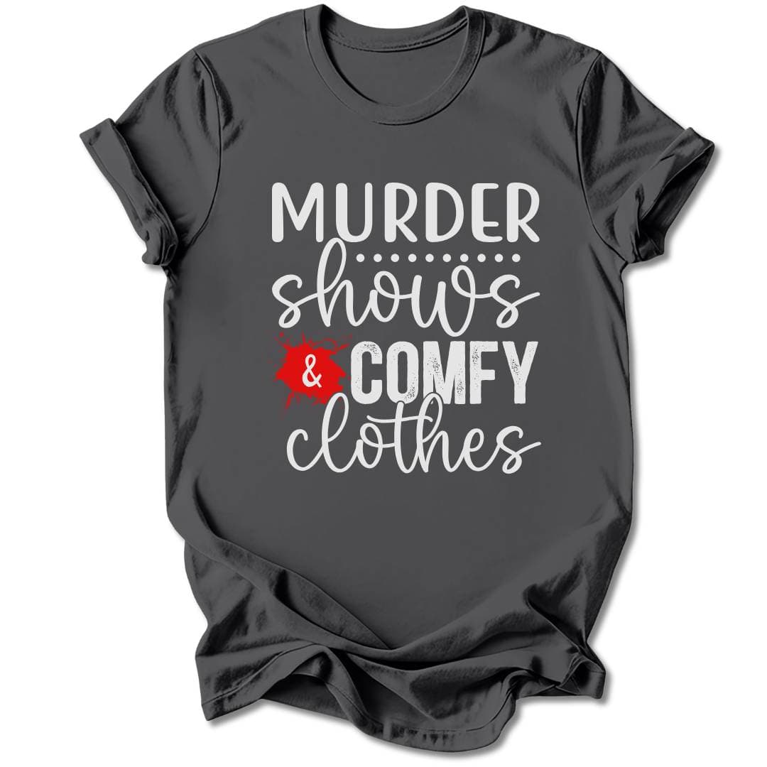 T-Shirt Charcoal / S MURDER SHOWS AND COMFY CLOTHES T-SHIRT