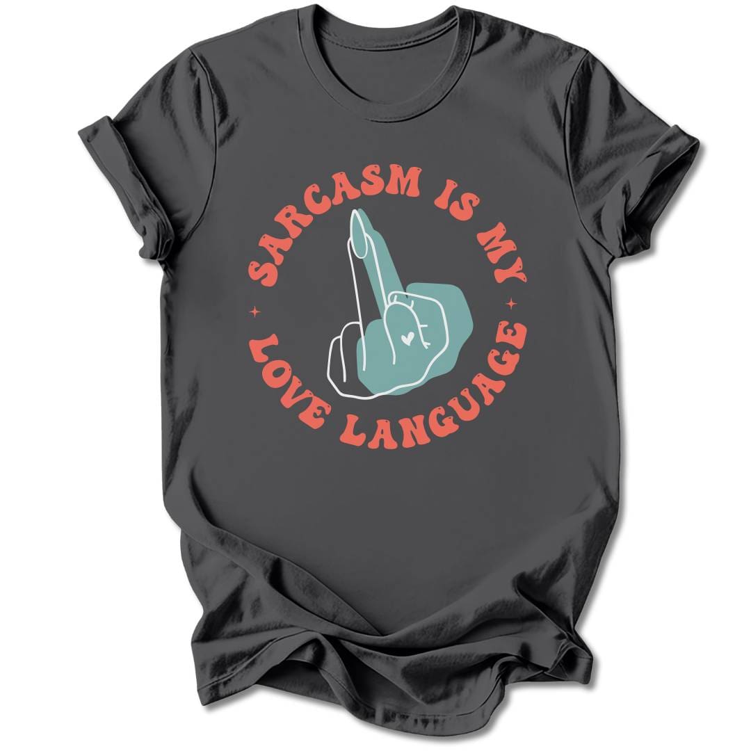 T-Shirt Charcoal / S Sarcasm Is My Love Language T-Shirt