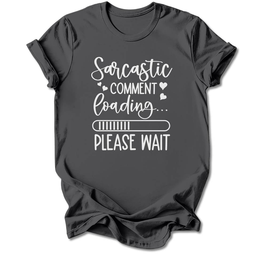 T-Shirt Charcoal / S Sarcastic Comment Loading T-Shirt