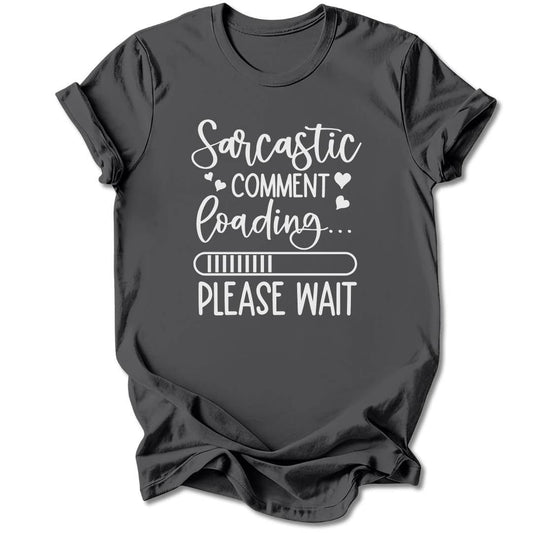 T-Shirt Charcoal / S Sarcastic Comment Loading T-Shirt