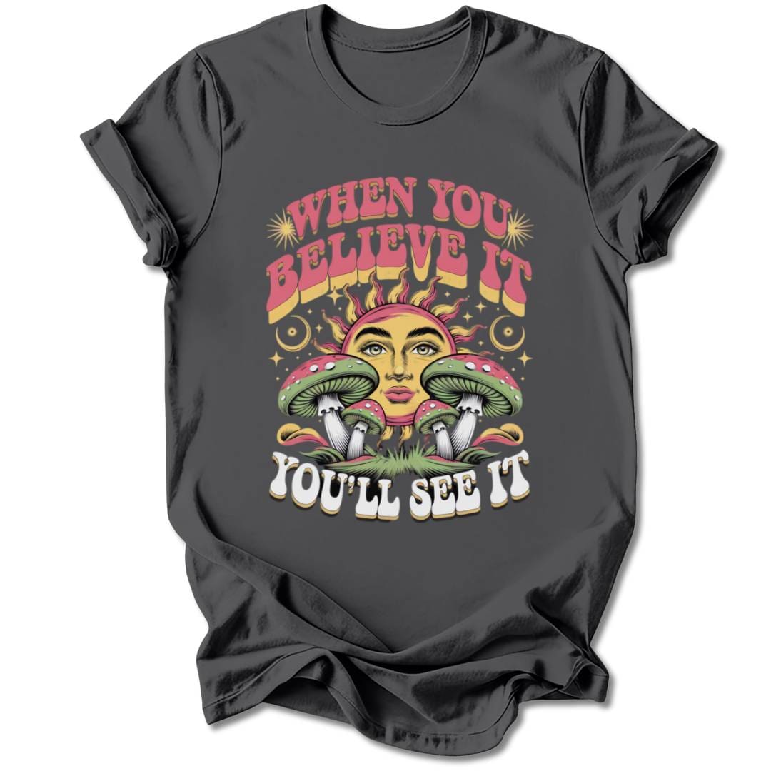 T-Shirt Charcoal / S WHEN YOU BELIEVE IT T-SHIRT