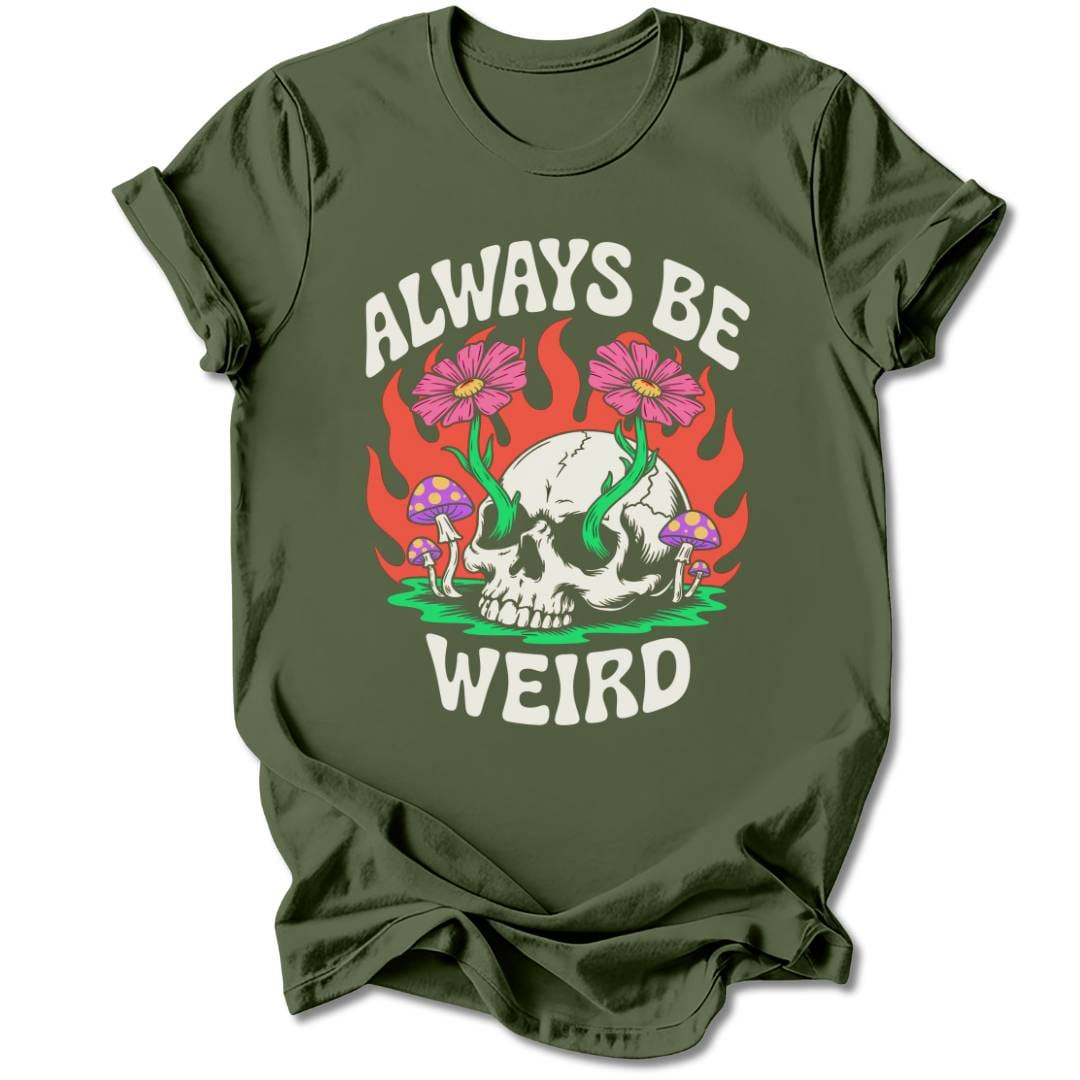 T-Shirt Military Green / S ALWAYS BE WEIRD T-SHIRT