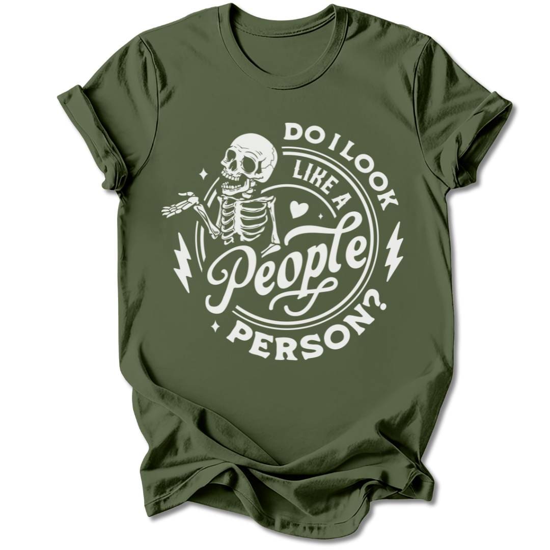 T-Shirt Military Green / S DO I LOOK LIKE A PEOPLE PERSON T-SHIRT
