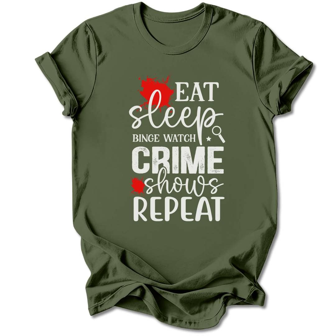 T-Shirt Military Green / S EAT, SLEEP, BINGE TRUE CRIME T-SHIRT