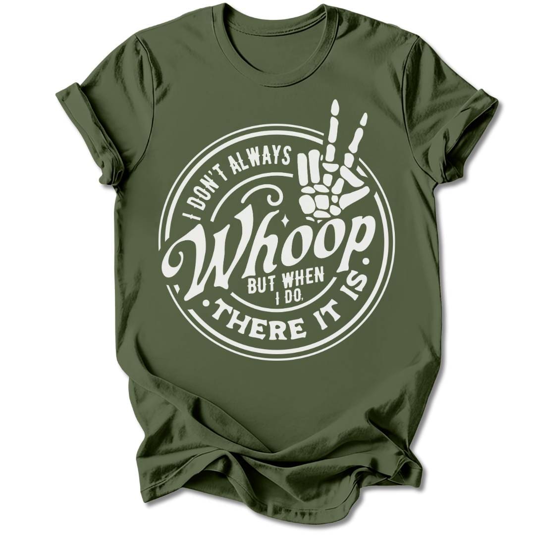 T-Shirt Military Green / S I DON'T ALWAYS WHOOP