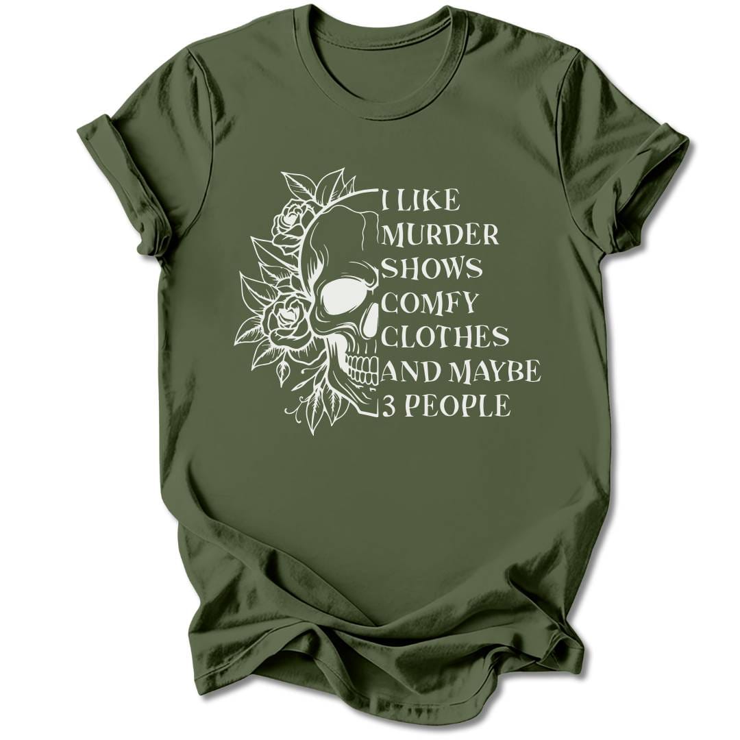 T-Shirt Military Green / S I Like Murder Shows And Three People T-Shirt