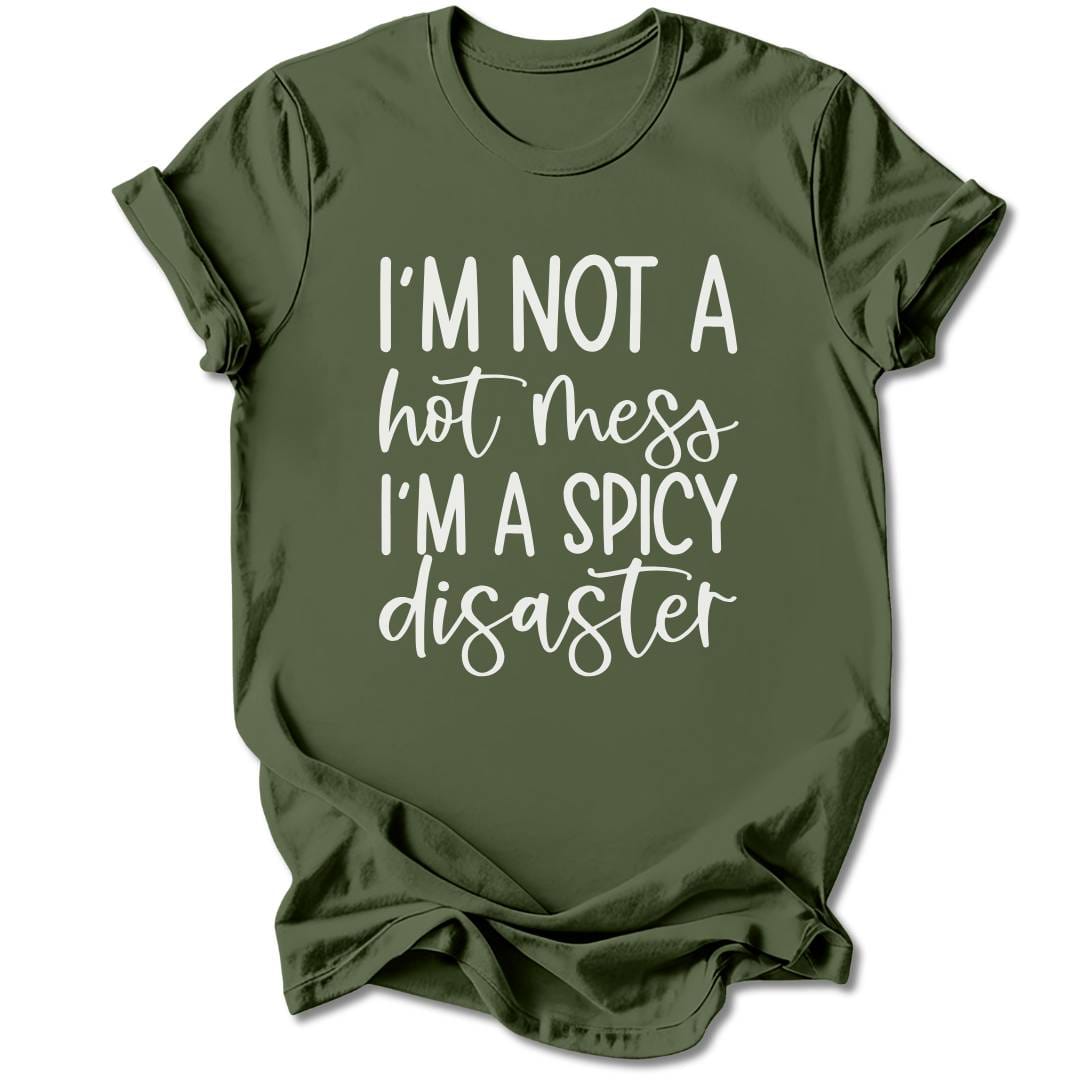 T-Shirt Military Green / S I'm Not A Hot Mess T-Shirt