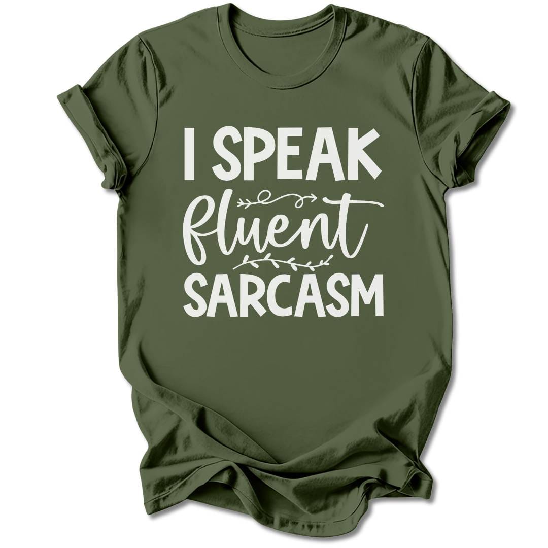 T-Shirt Military Green / S I Speak Fluent Sarcasm T-Shirt