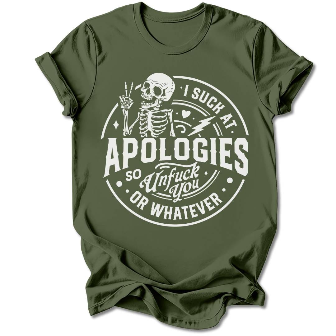 T-Shirt Military Green / S I SUCK AT APOLOGIES T-SHIRT