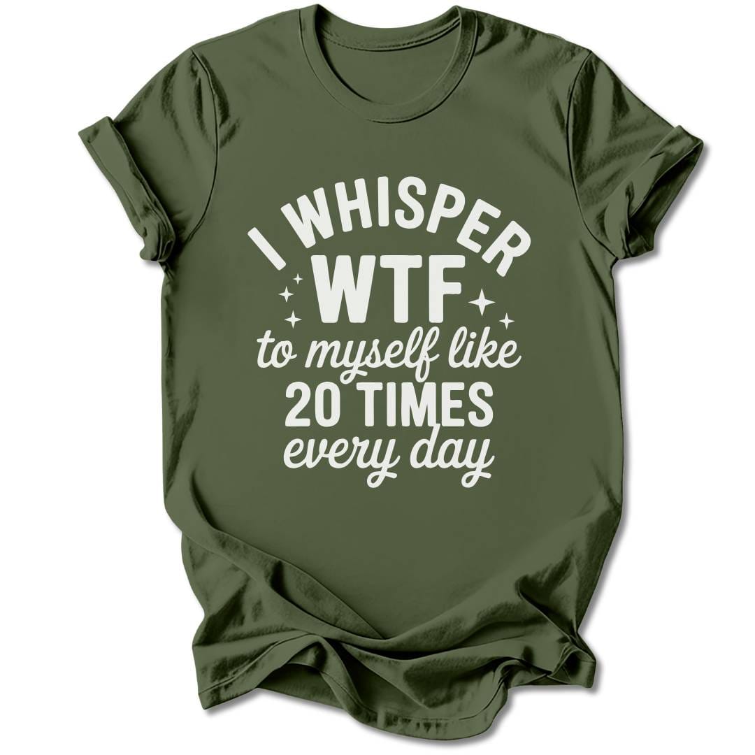 T-Shirt Military Green / S I Whisper WTF T-Shirt