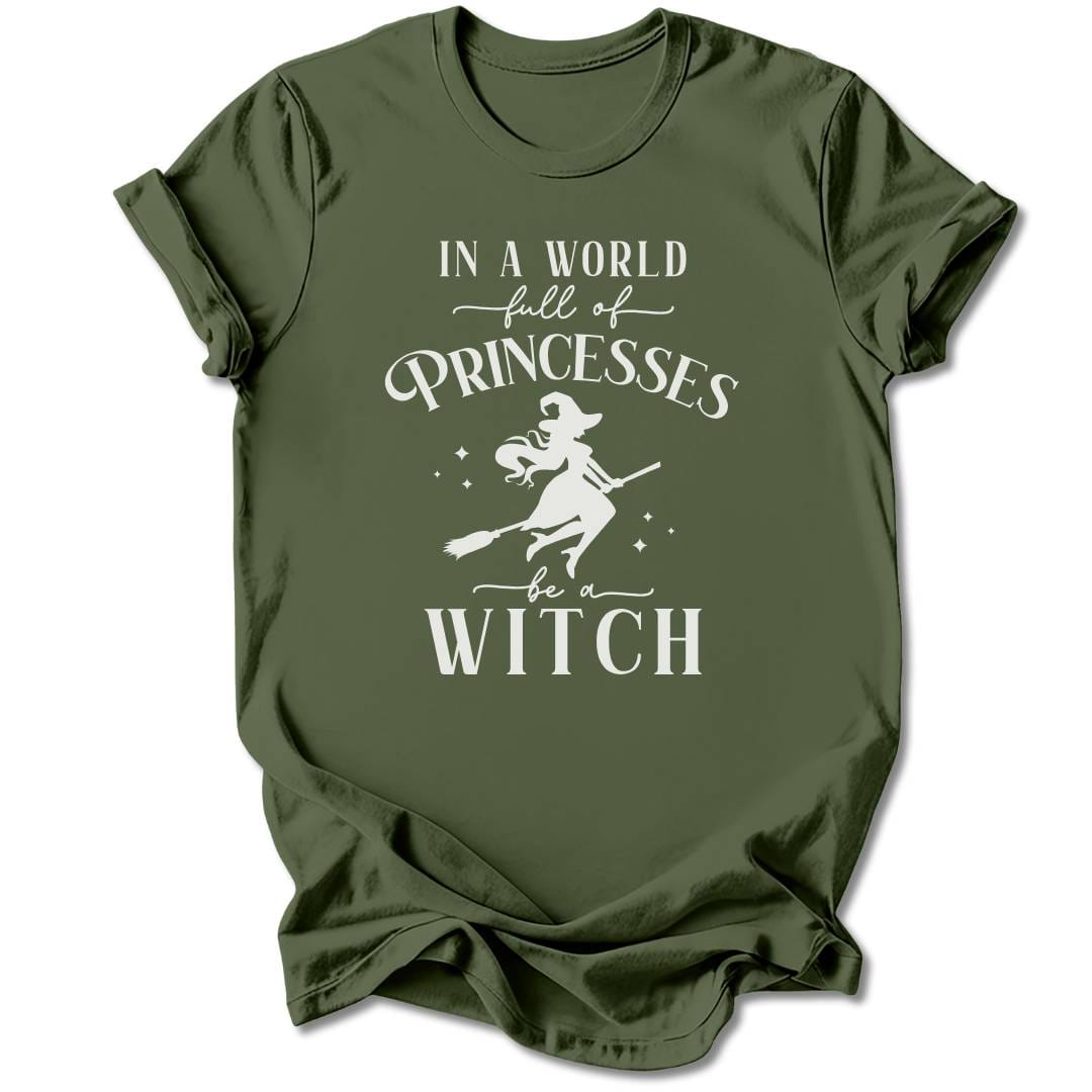 T-Shirt Military Green / S IN A WORLD FULL OF PRINCESSES