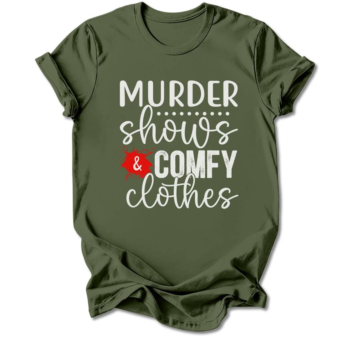 T-Shirt Military Green / S MURDER SHOWS AND COMFY CLOTHES T-SHIRT