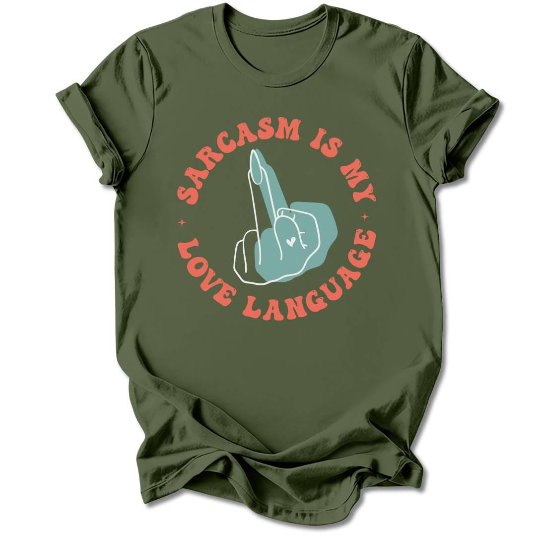 T-Shirt Military Green / S Sarcasm Is My Love Language T-Shirt