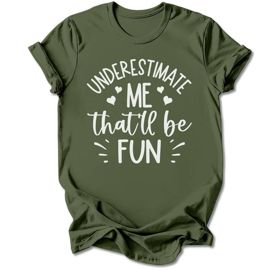 T-Shirt Military Green / S Underestimate Me T-Shirt