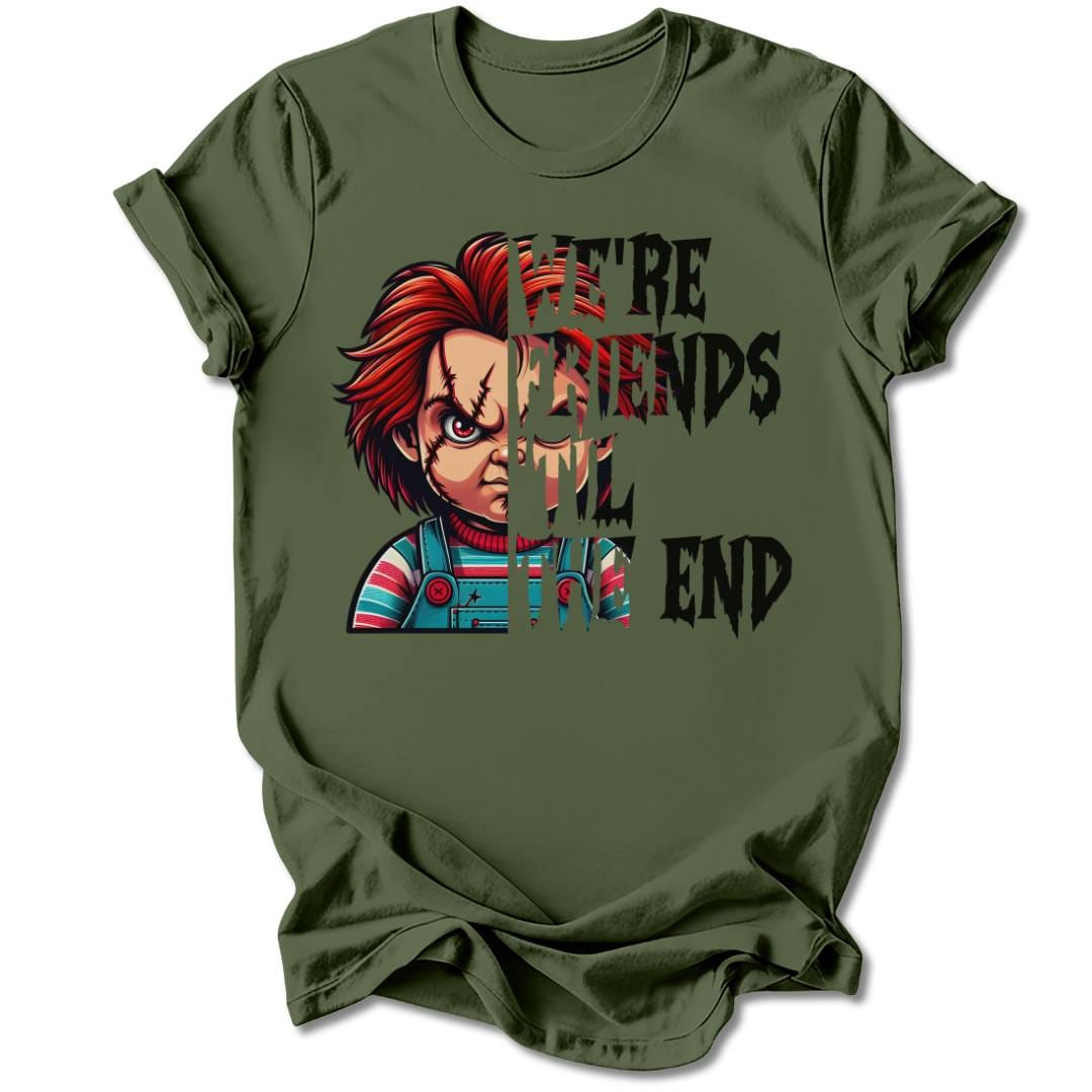T-Shirt Military Green / S We're Friends Til' The End T-Shirt