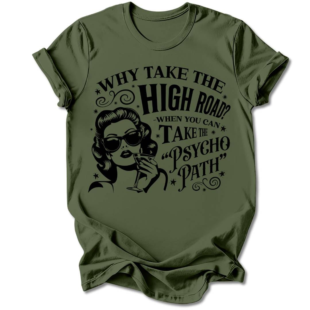 T-Shirt Military Green / S WHY TAKE THE HIGH ROAD T-SHIRT