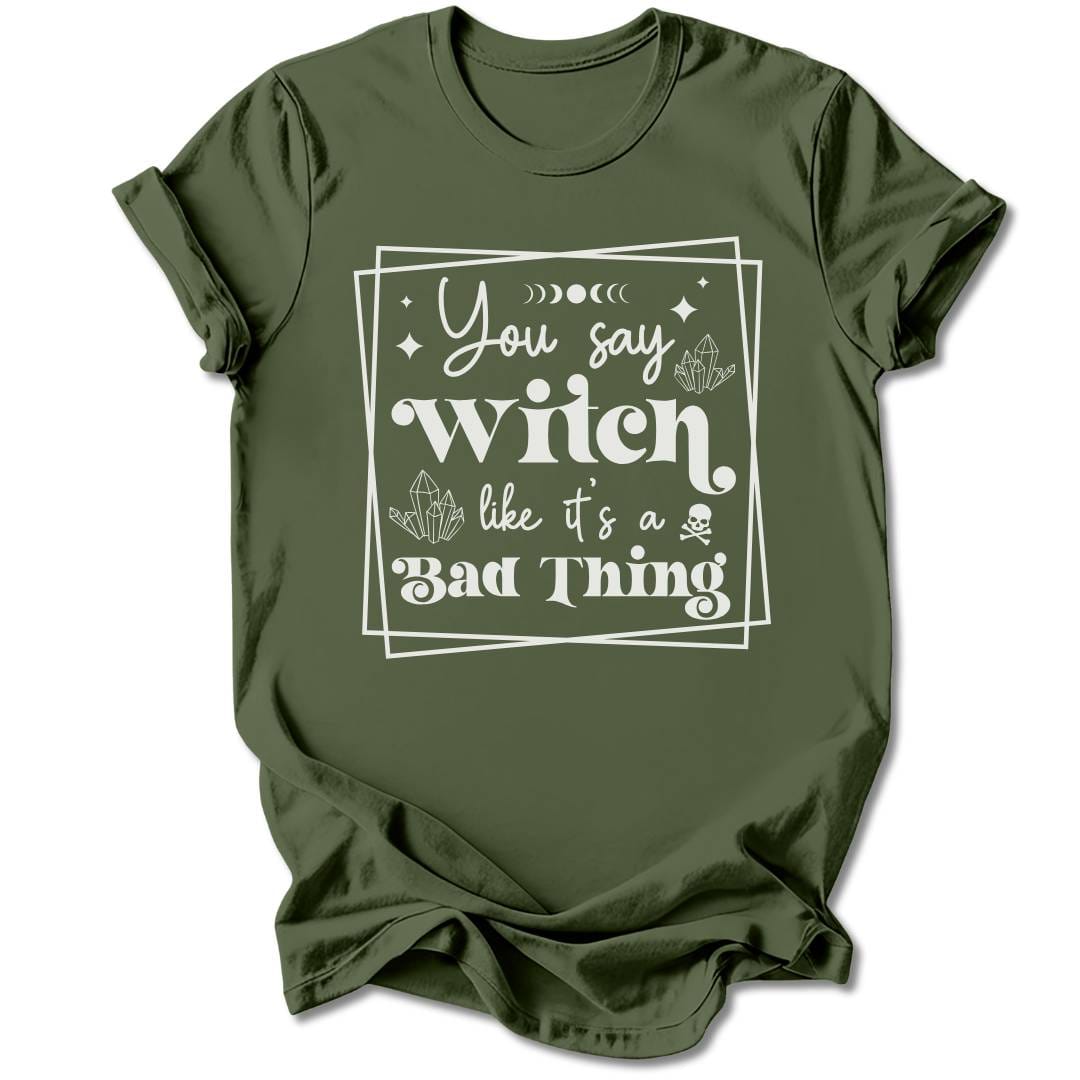T-Shirt Military Green / S YOU SAY WITCH T-SHIRT