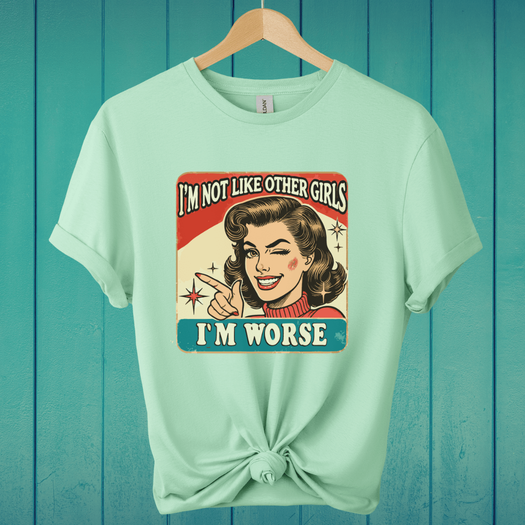 T-Shirt Mint Green / M I'm Not Like Other Girls T-Shirt