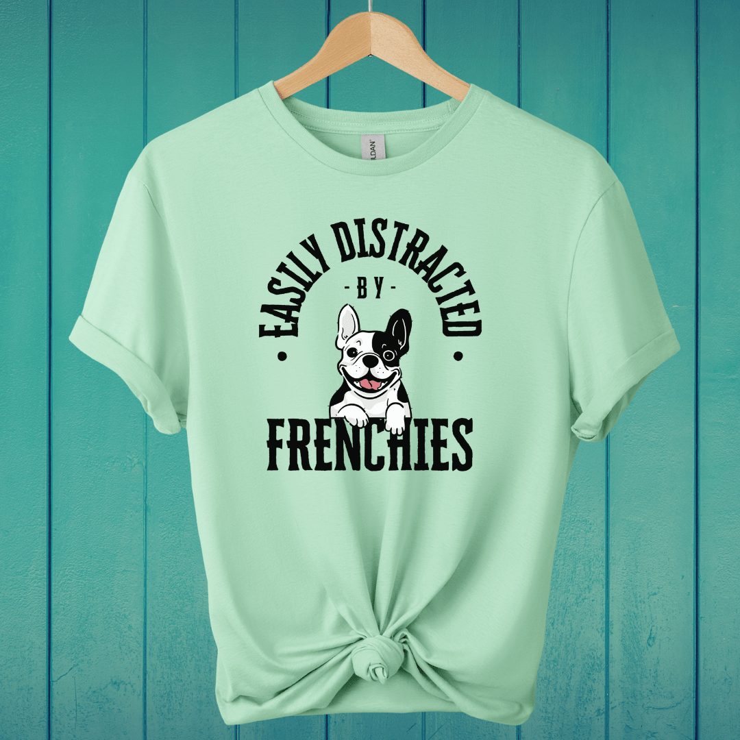 T-Shirt Mint Green / S Easily Distracted by Frenchies T-Shirt