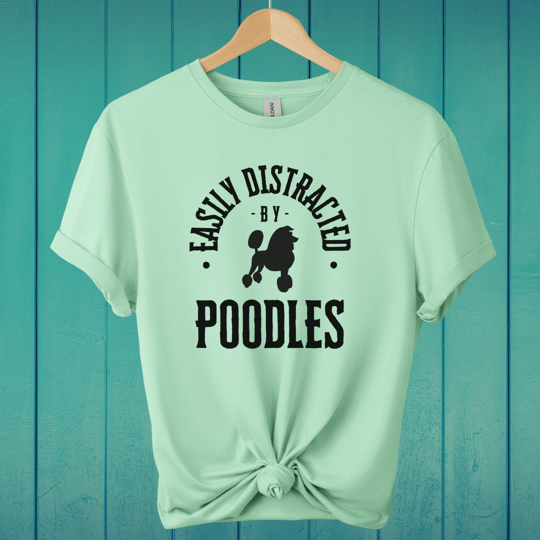 T-Shirt Mint Green / S Easily Distracted by Poodles T-Shirt