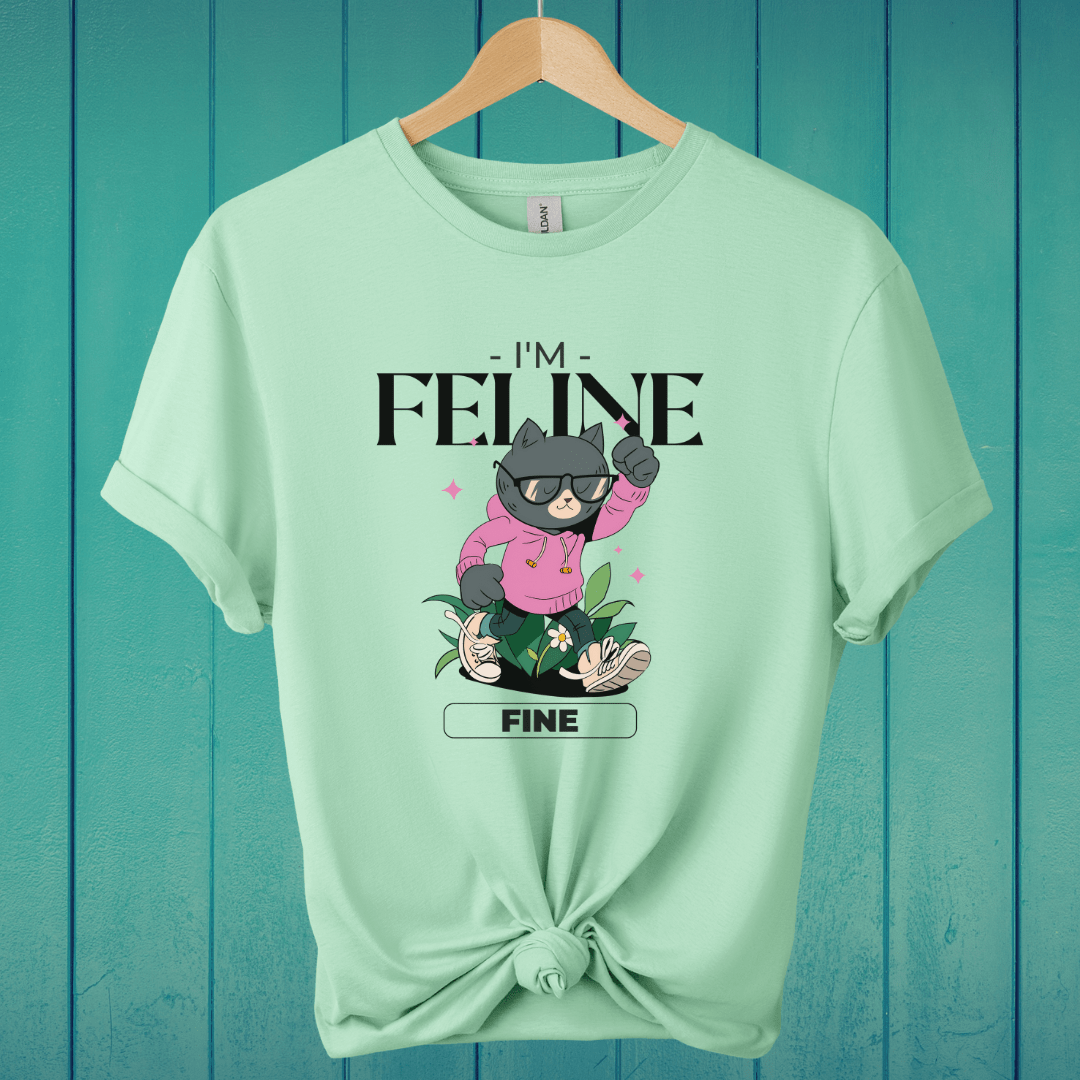 T-Shirt Mint Green / S I'm Feline Fine T-Shirt