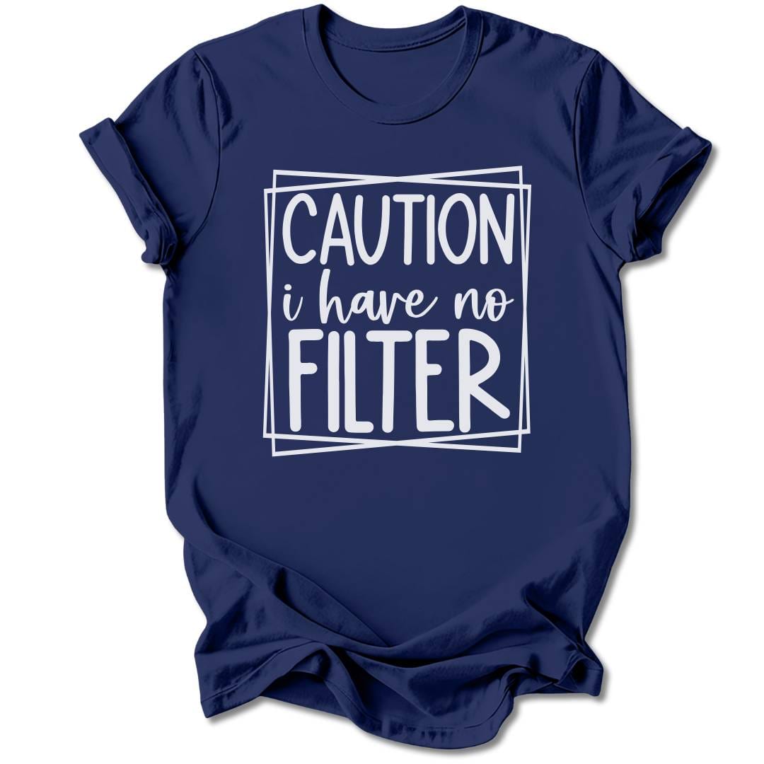 T-Shirt Navy / S Caution I Have No Filter T-Shirt