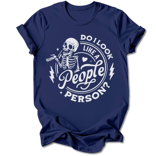 T-Shirt Navy / S DO I LOOK LIKE A PEOPLE PERSON T-SHIRT