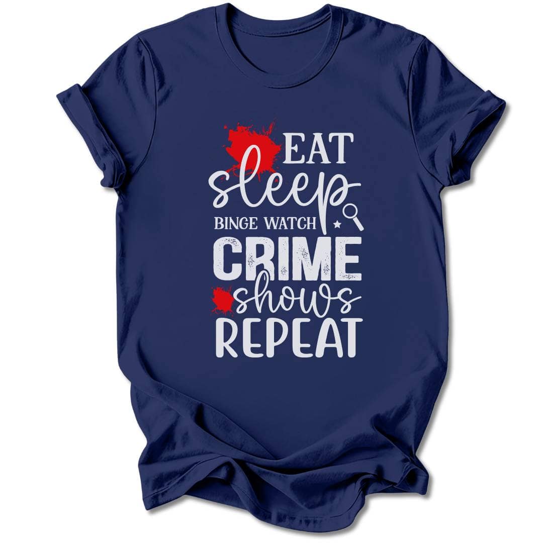 T-Shirt Navy / S EAT, SLEEP, BINGE TRUE CRIME T-SHIRT